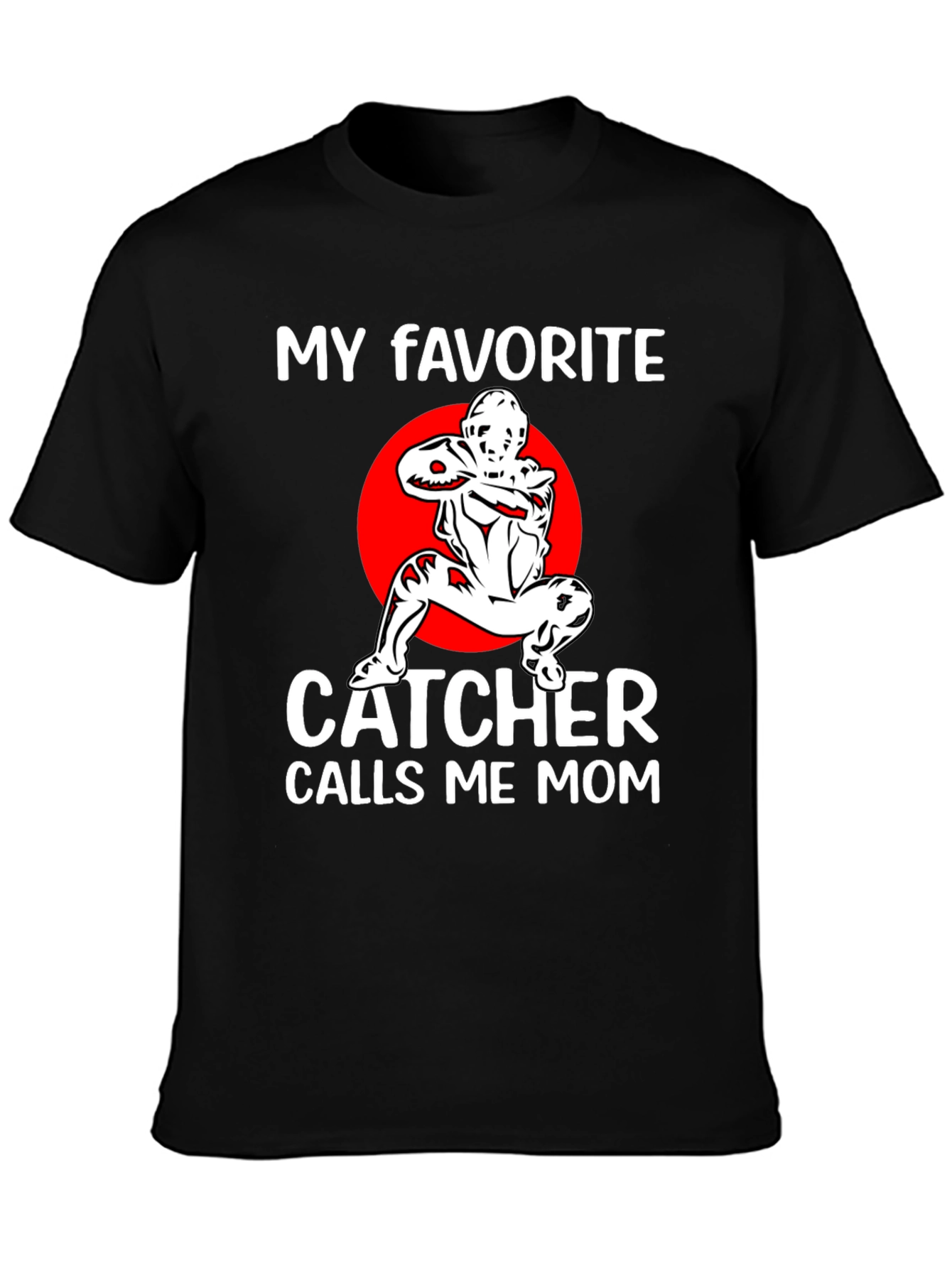 My Favorite Catcher Calls Me Mom T-Shirt