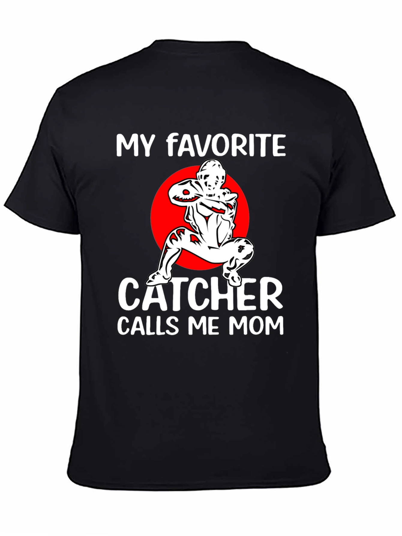 My Favorite Catcher Calls Me Mom T-Shirt