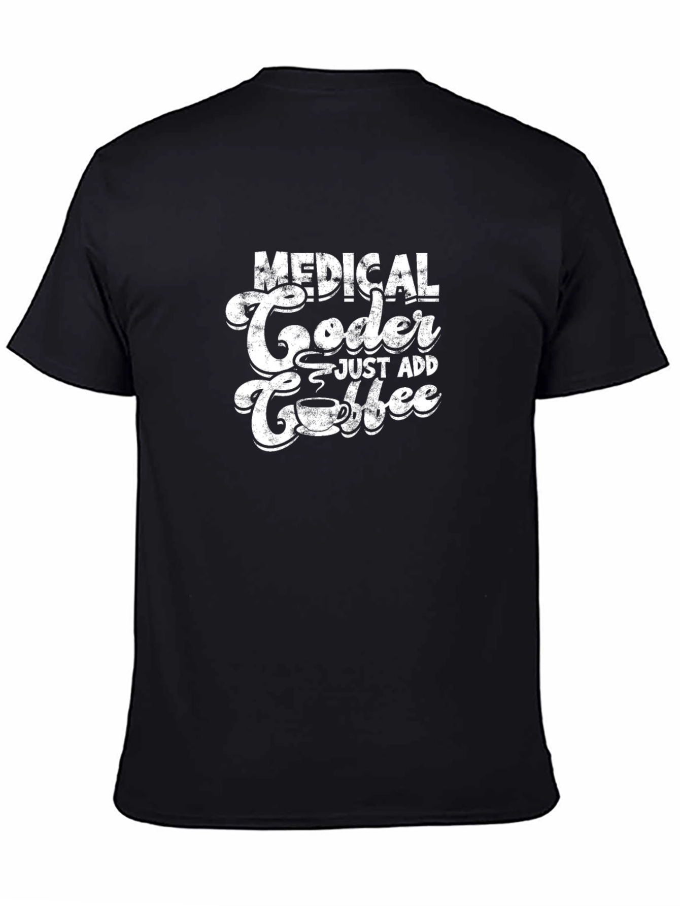 Medical Coder Just Add Coffee Graphic T-Shirt