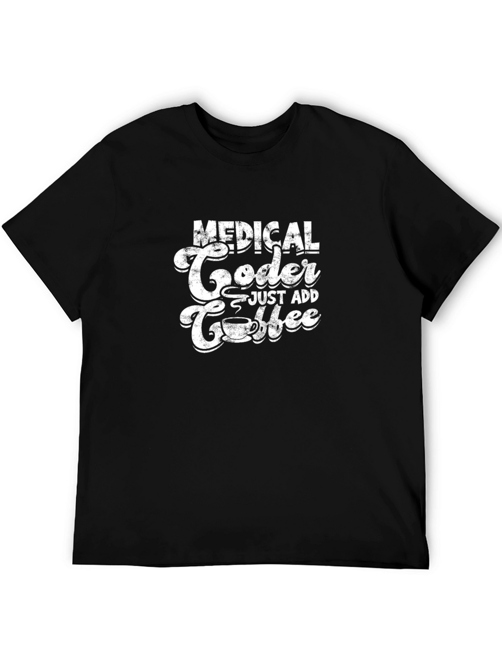 Medical Coder Just Add Coffee Graphic T-Shirt