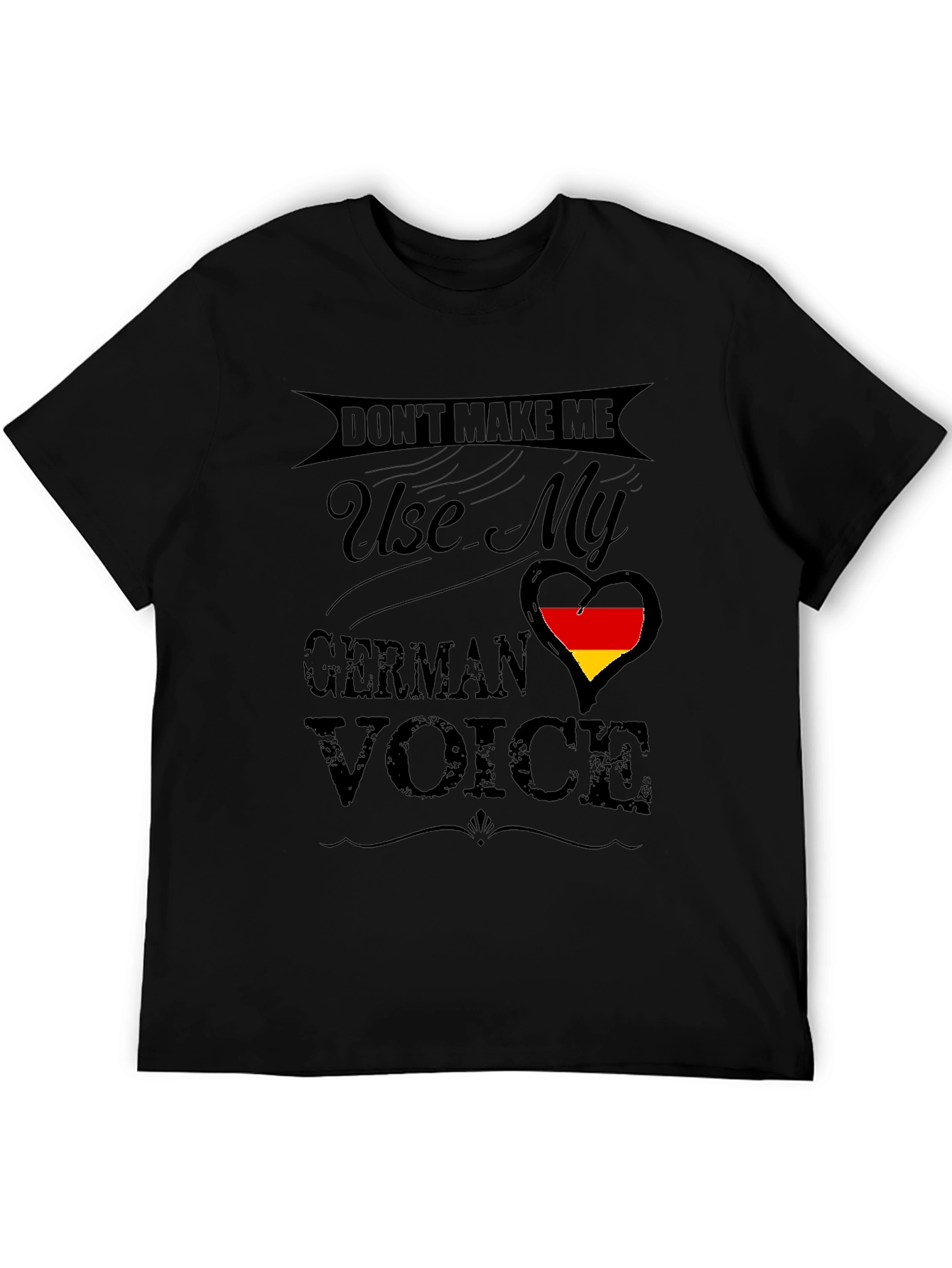 Dont Make Me Use My German Voice T-Shirt