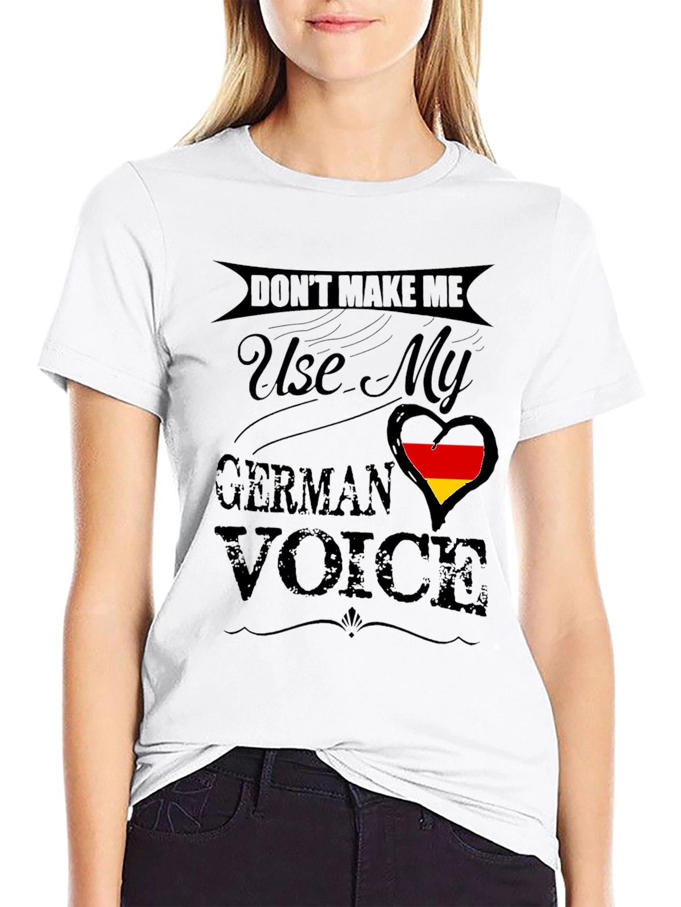 Dont Make Me Use My German Voice T-Shirt