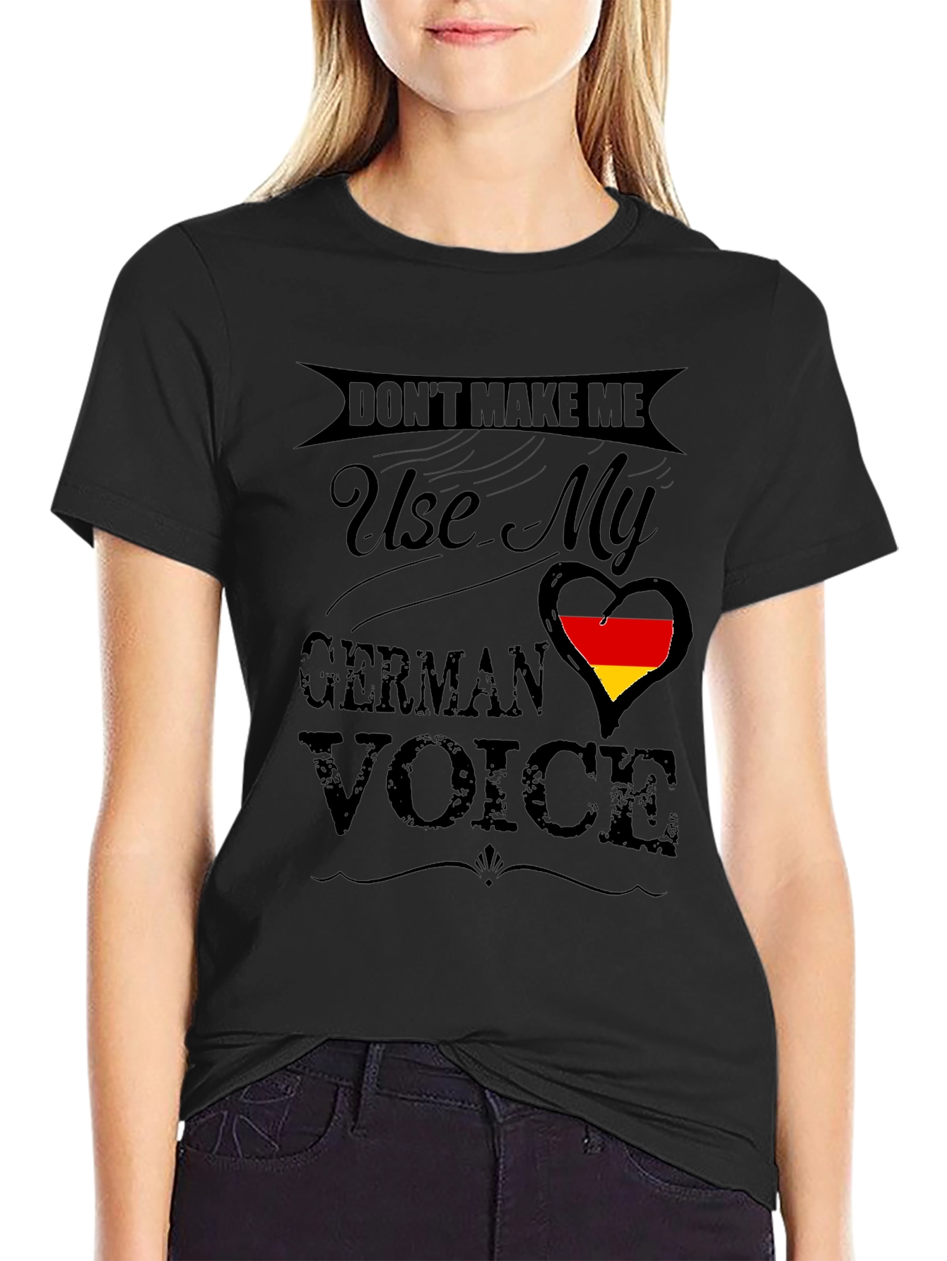 Dont Make Me Use My German Voice T-Shirt