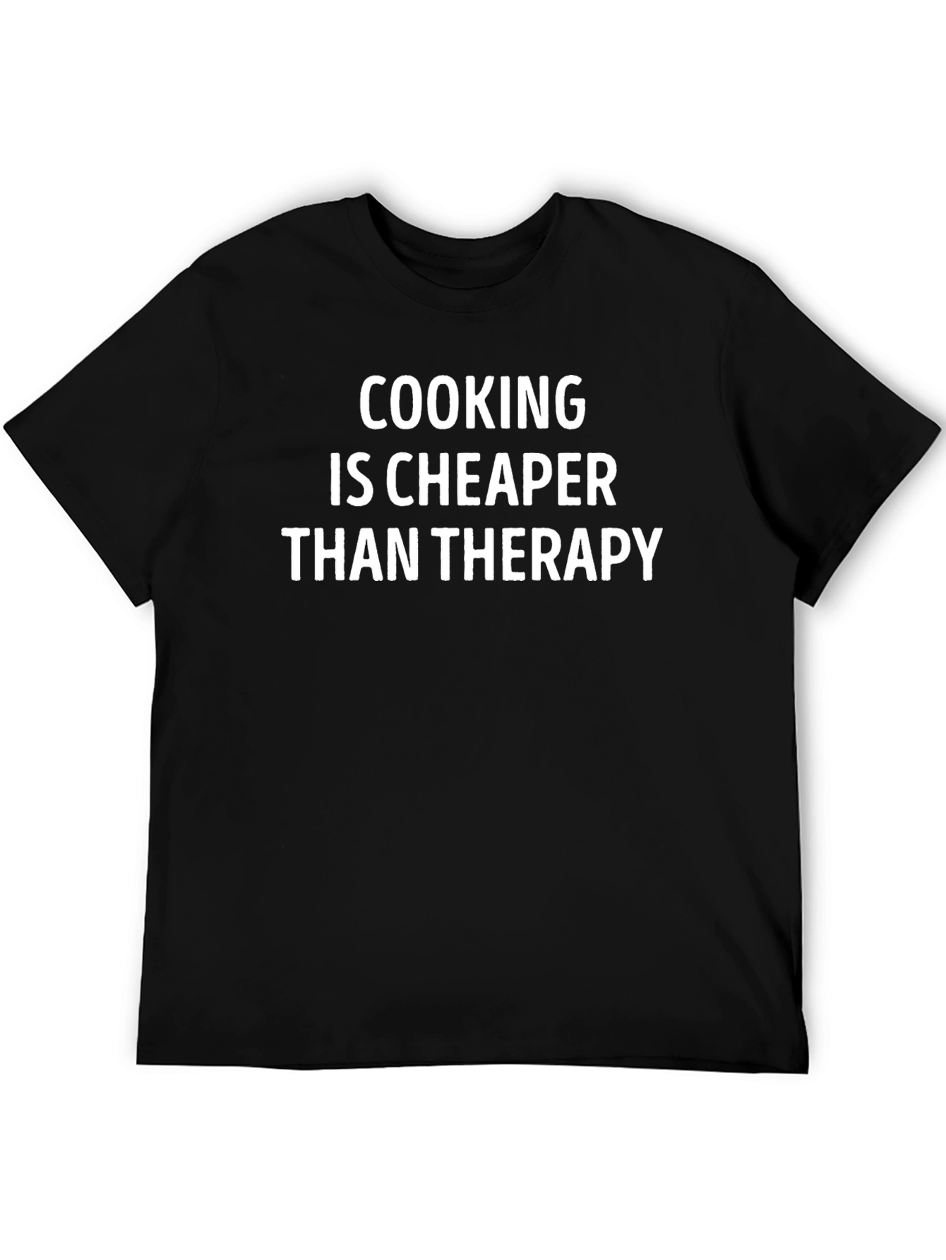 Cooking is Cheaper Than Therapy Graphic T-Shirt