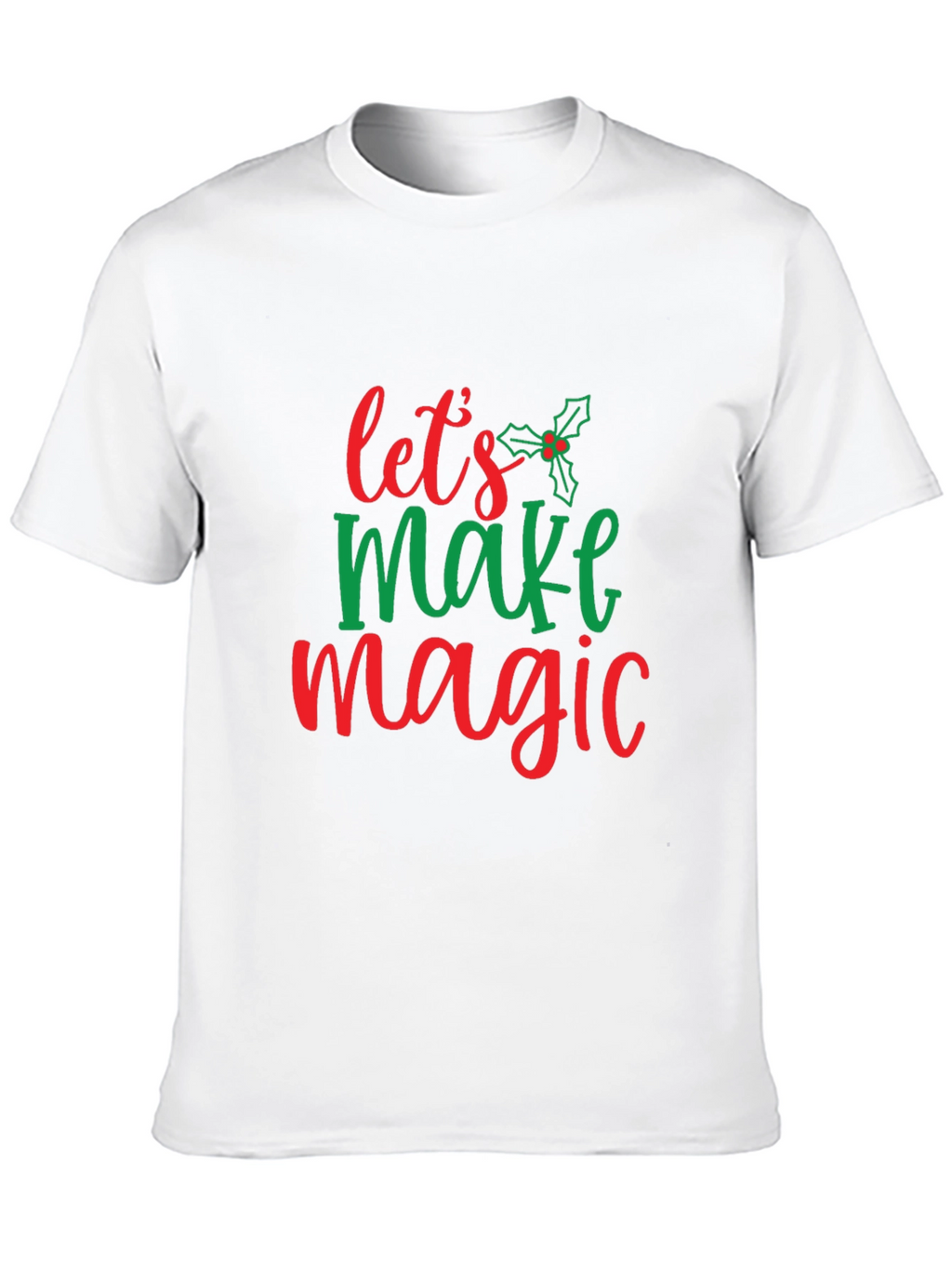 Festive Lets Make Magic Christmas T-Shirt