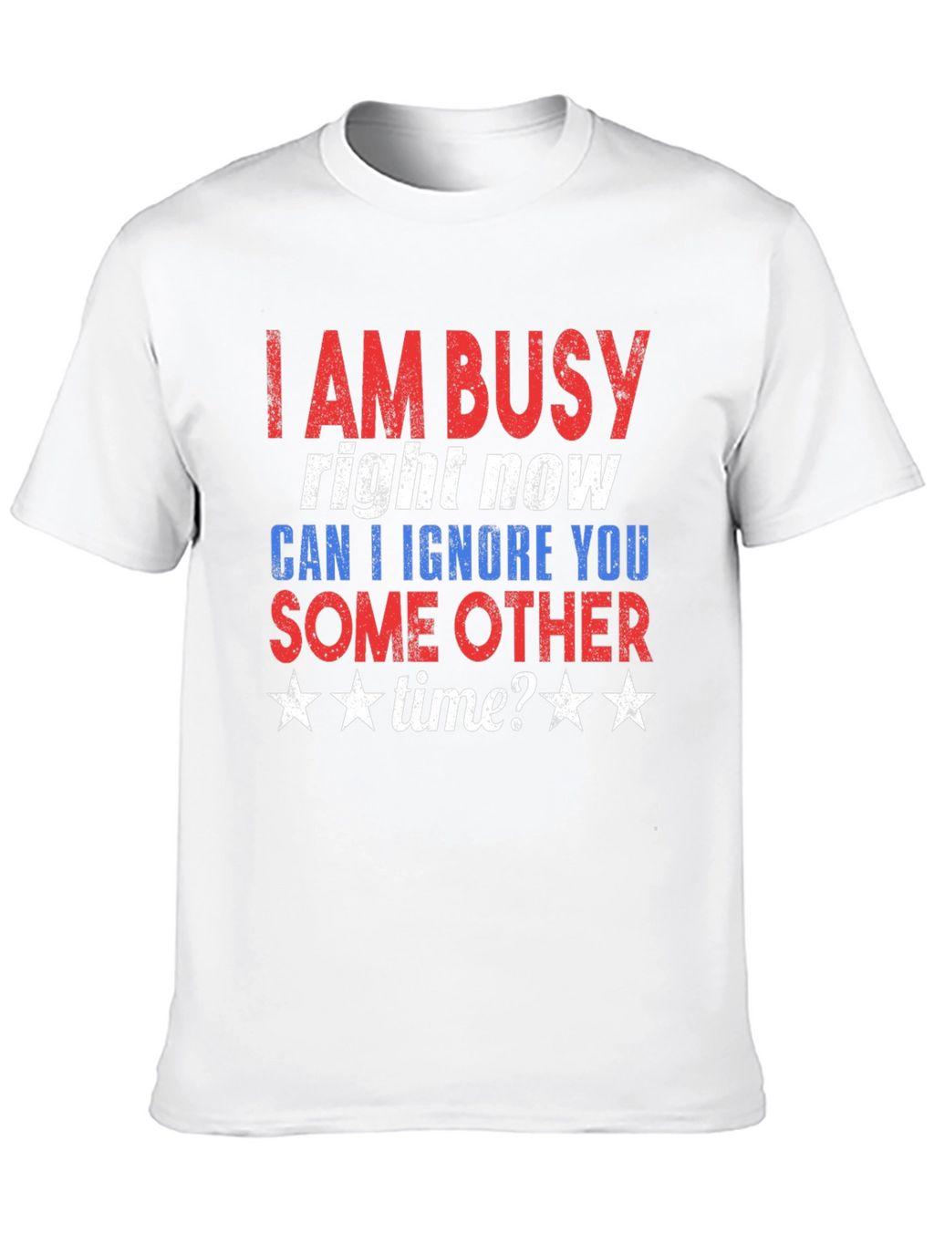 Funny I AM BUSY Graphic T-Shirt