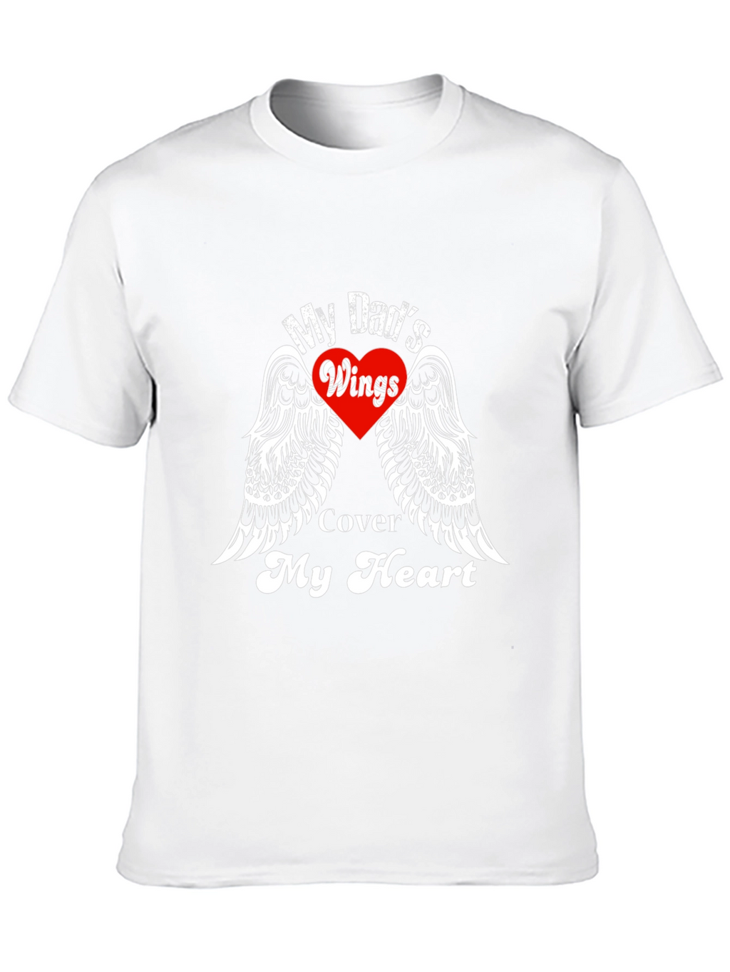 My Dads Wings Cover My Heart T-Shirt