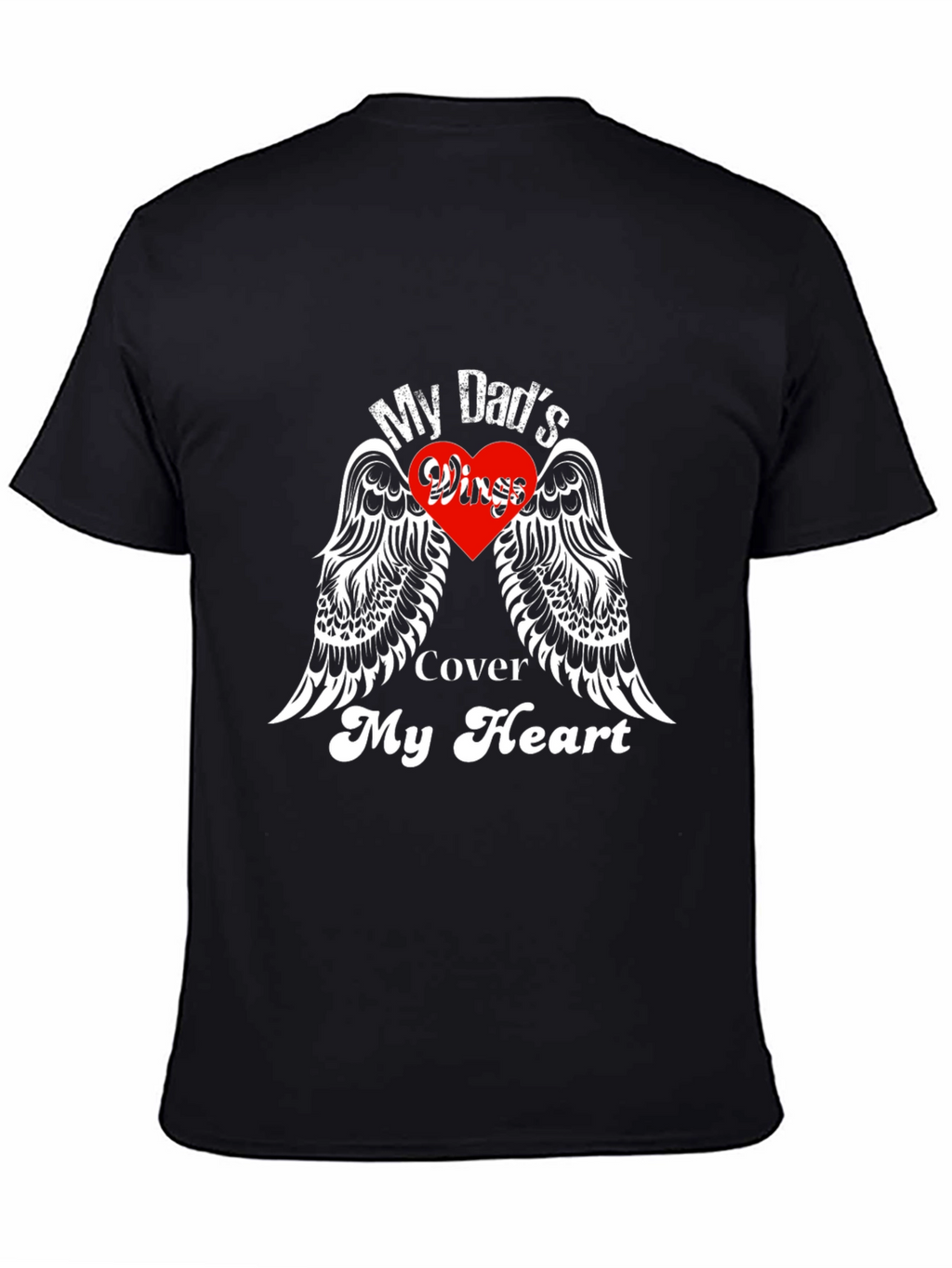 My Dads Wings Cover My Heart T-Shirt