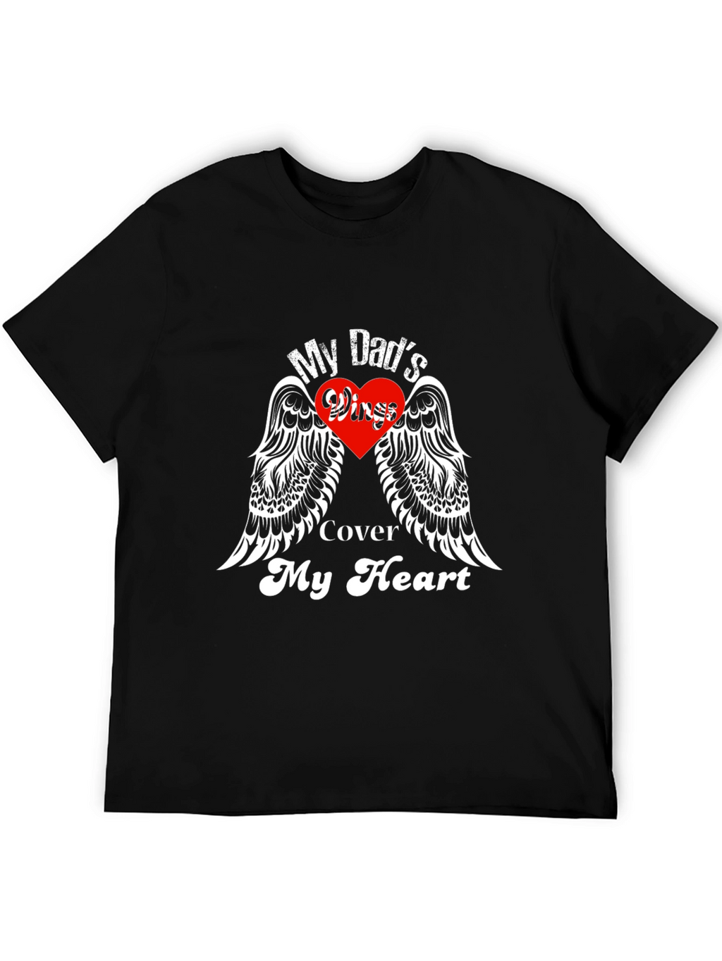 My Dads Wings Cover My Heart T-Shirt