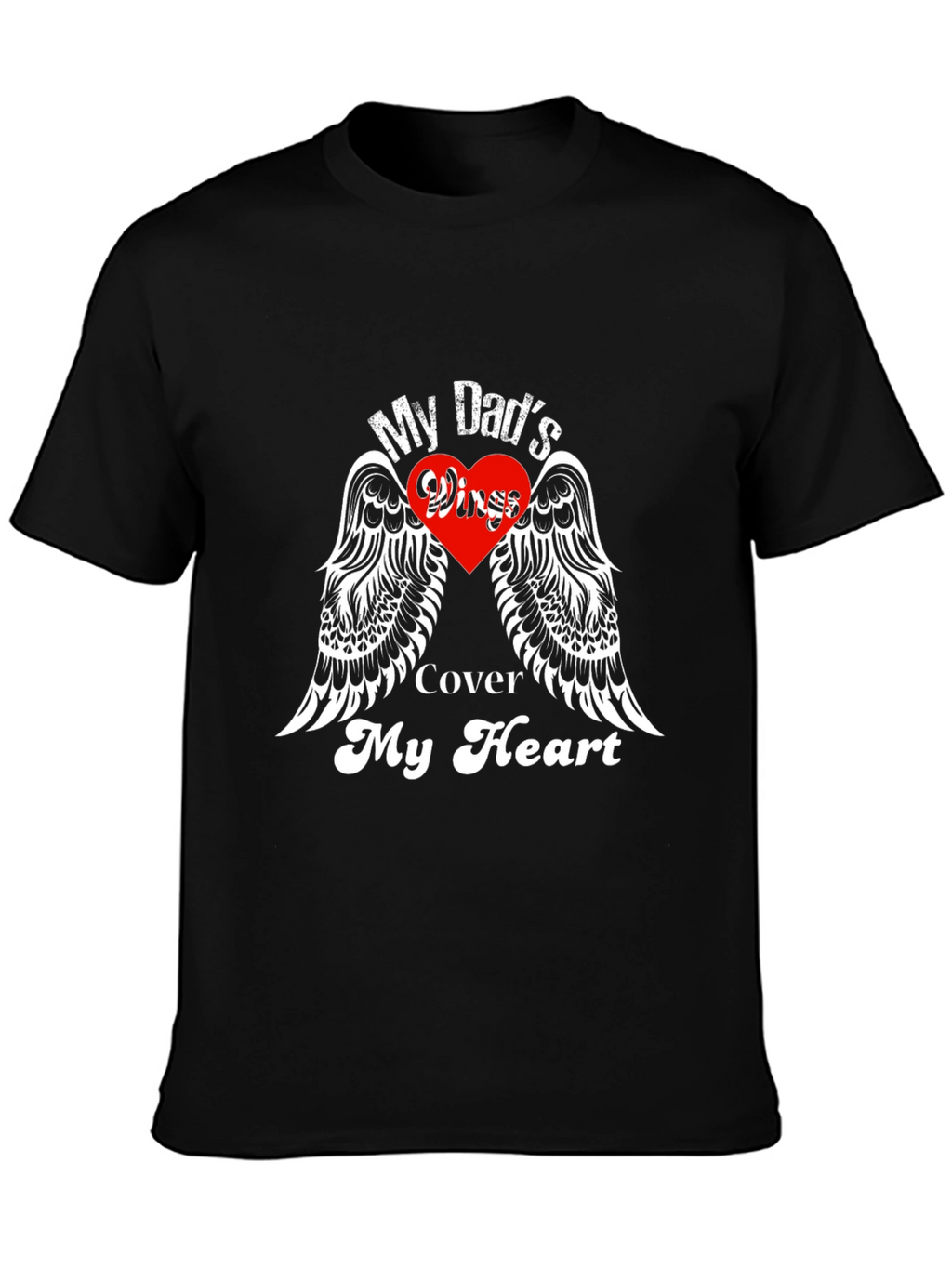 My Dads Wings Cover My Heart T-Shirt