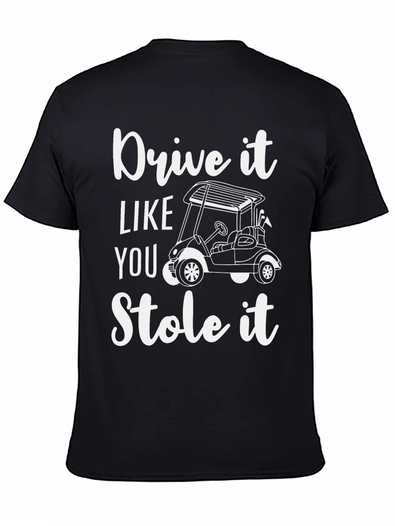 Drive It Like You Stole It T-Shirt