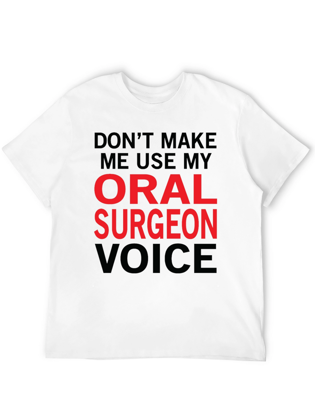 Oral Surgeon Voice T-Shirt - Funny Profession Tee