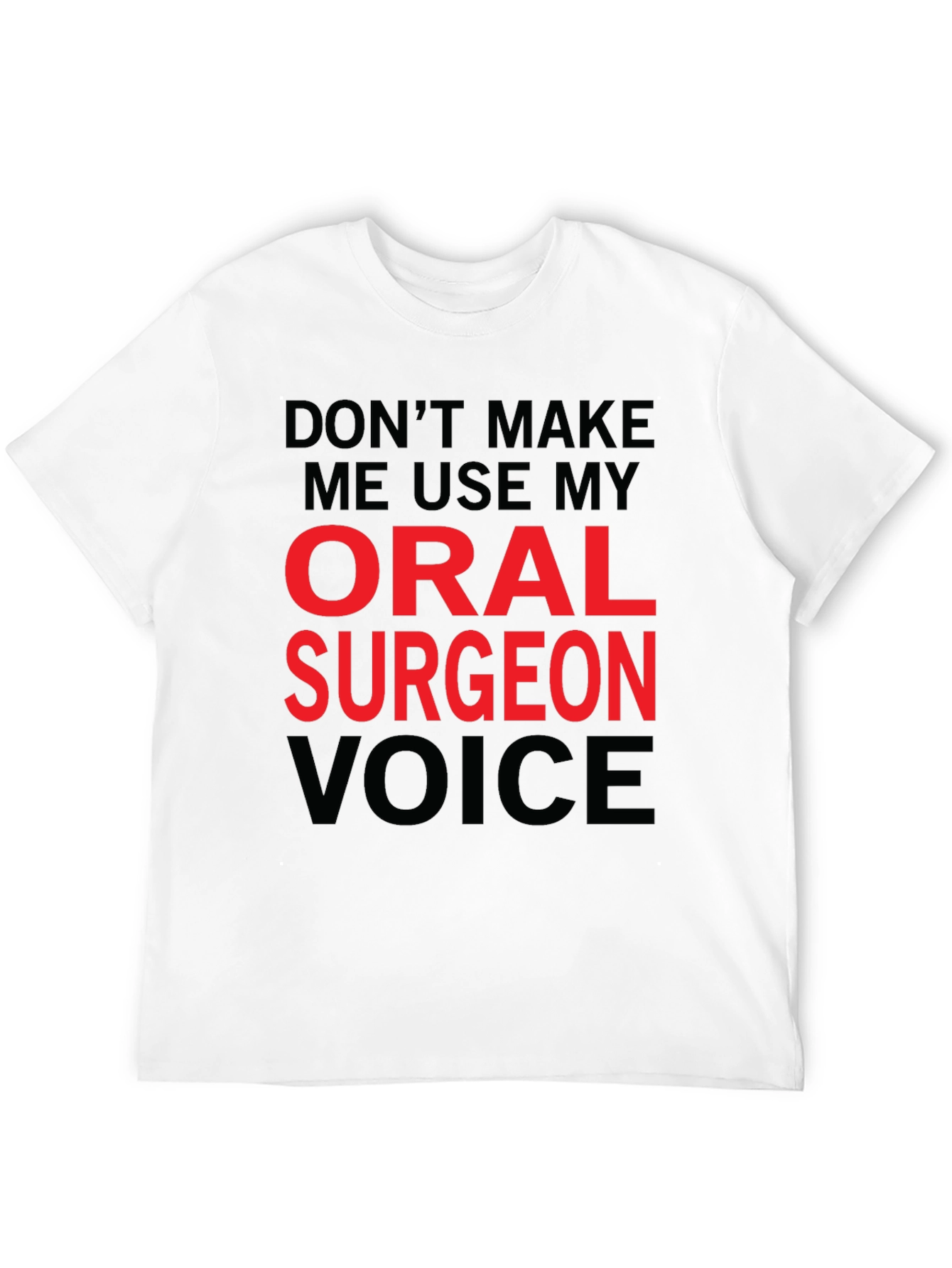 Oral Surgeon Voice T-Shirt - Funny Profession Tee