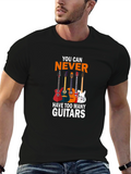 You Can Never Have Too Many Guitars T-Shirt