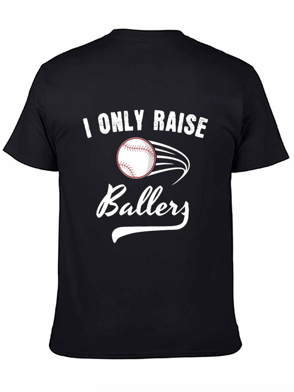 I Only Raise Ballers T-Shirt - Baseball Tee