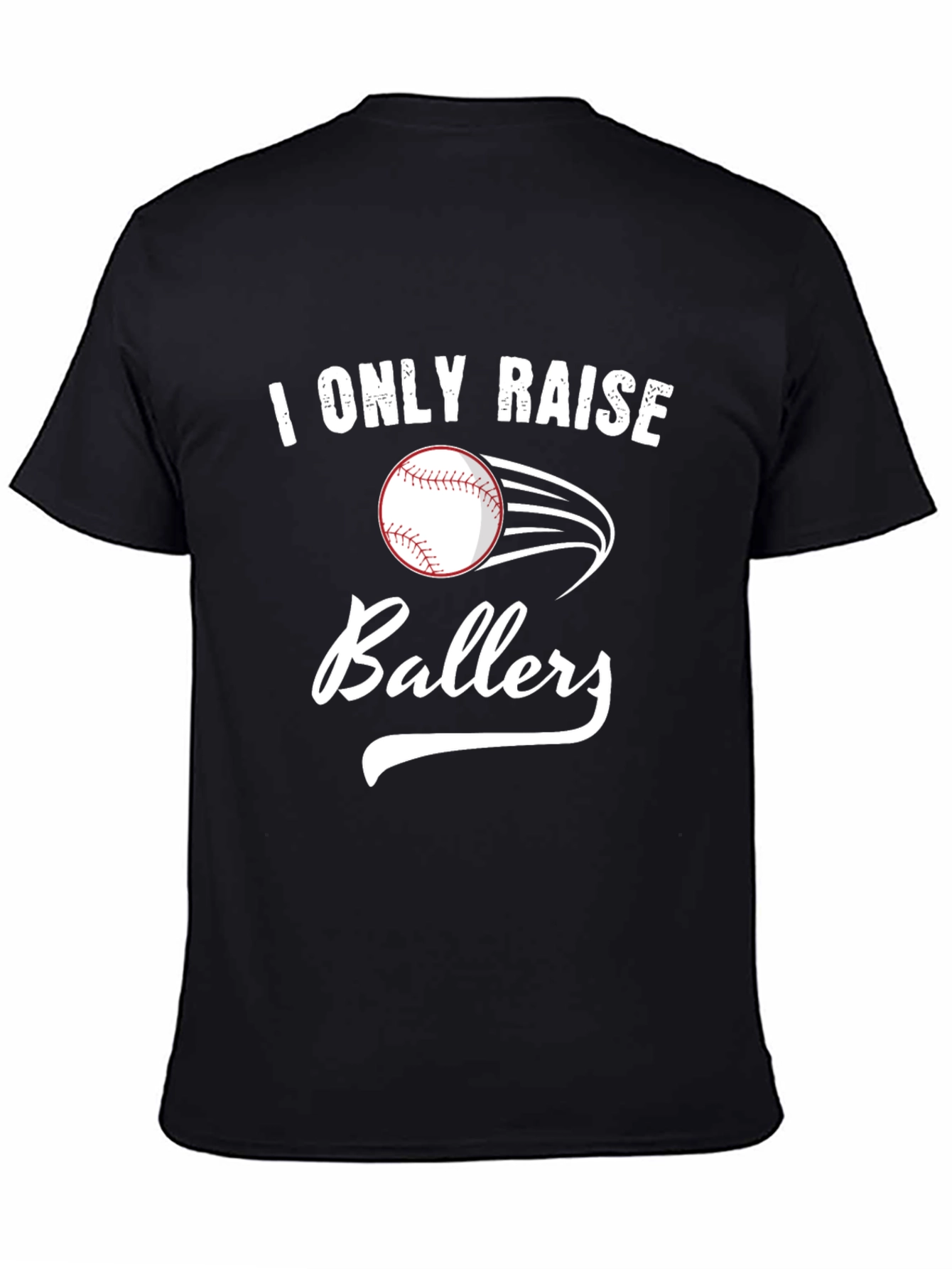 I Only Raise Ballers T-Shirt - Baseball Tee