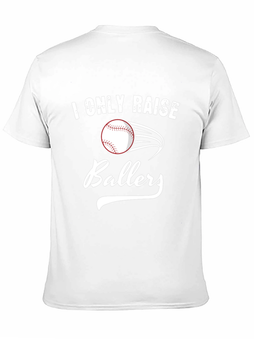 I Only Raise Ballers T-Shirt - Baseball Tee