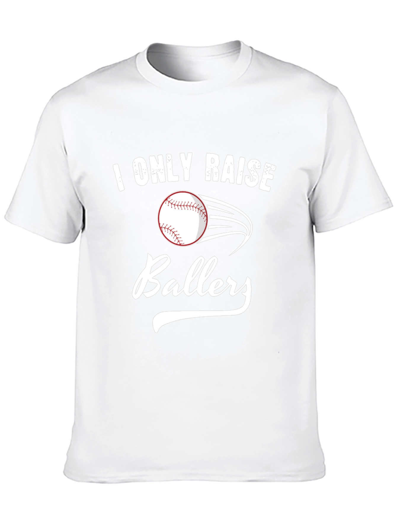 I Only Raise Ballers T-Shirt - Baseball Tee