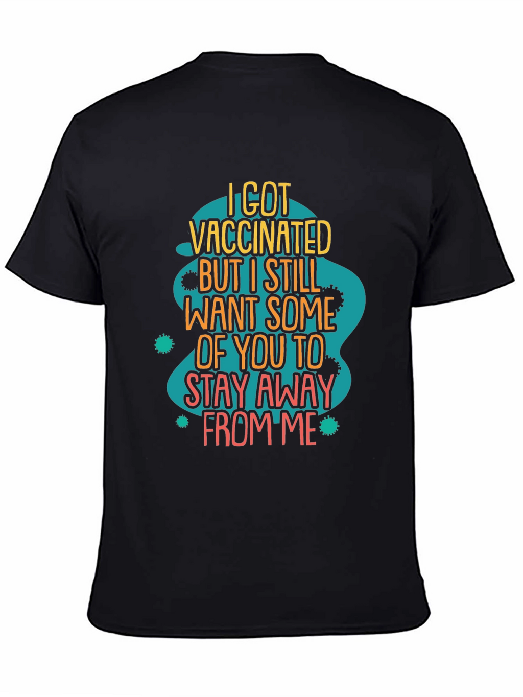 Vaccinated But Still Stay Away Funny T-Shirt