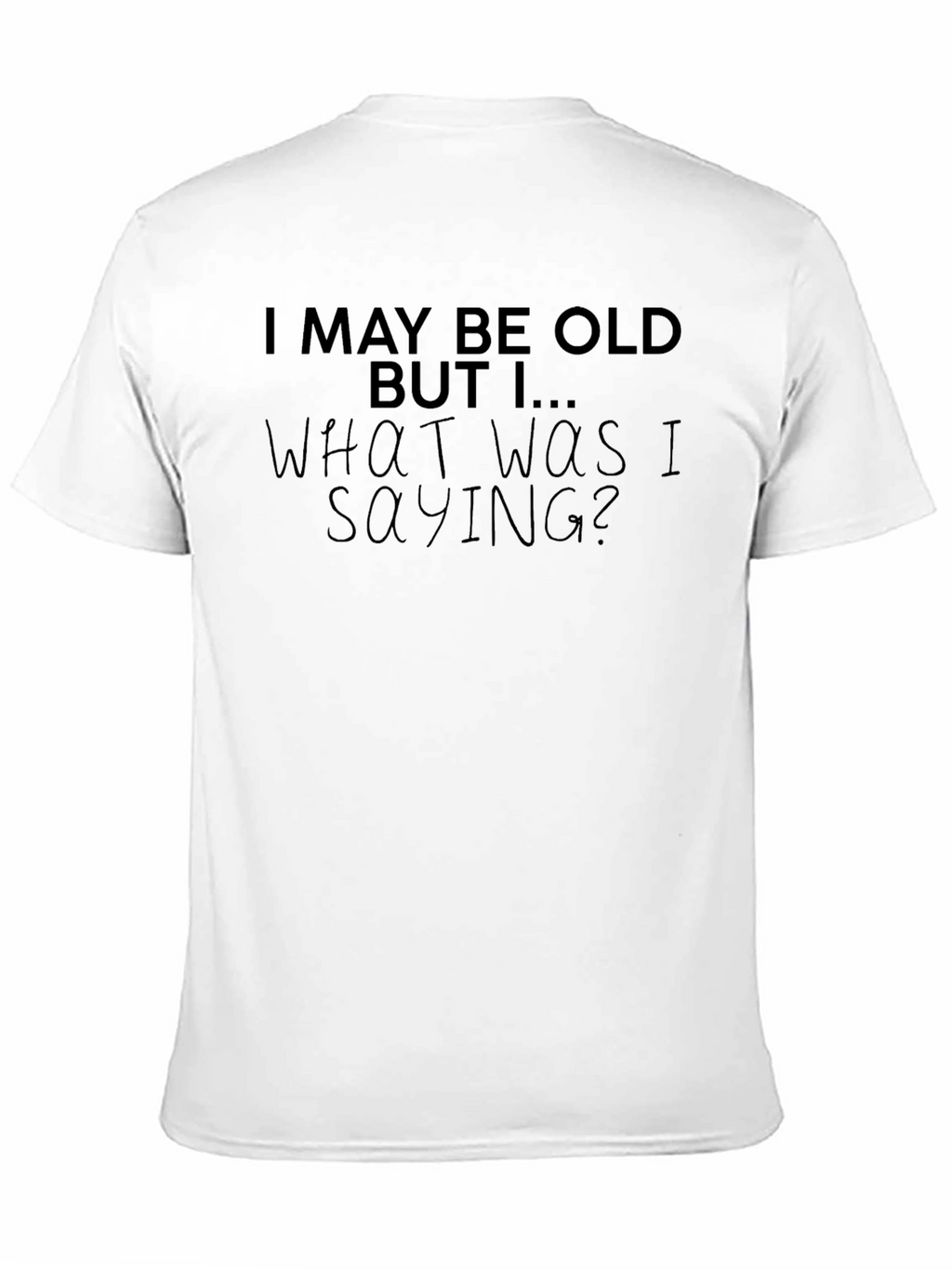 Funny I May Be Old Graphic Tee