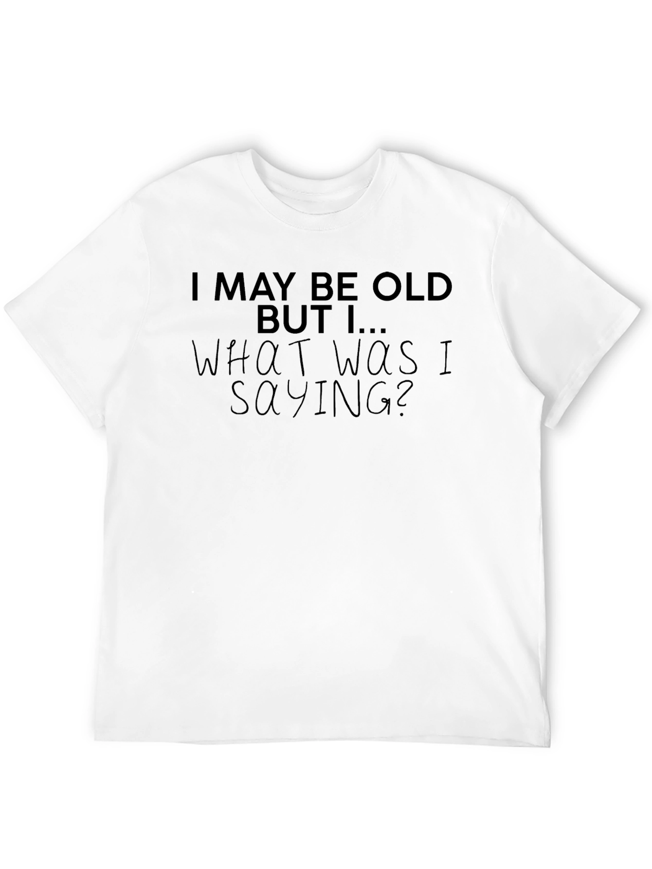 Funny I May Be Old Graphic Tee