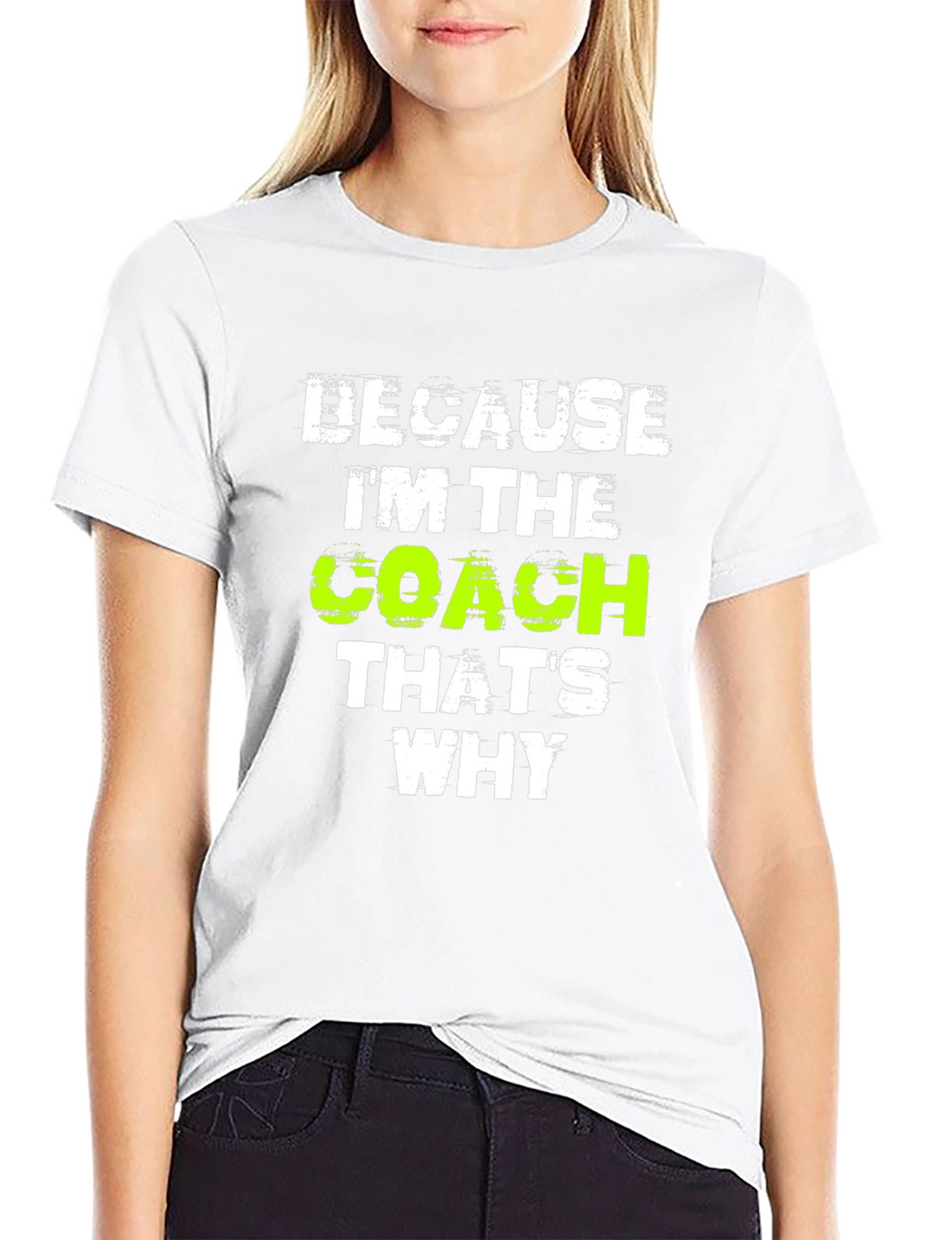 Because Im The Coach Thats Why T-Shirt