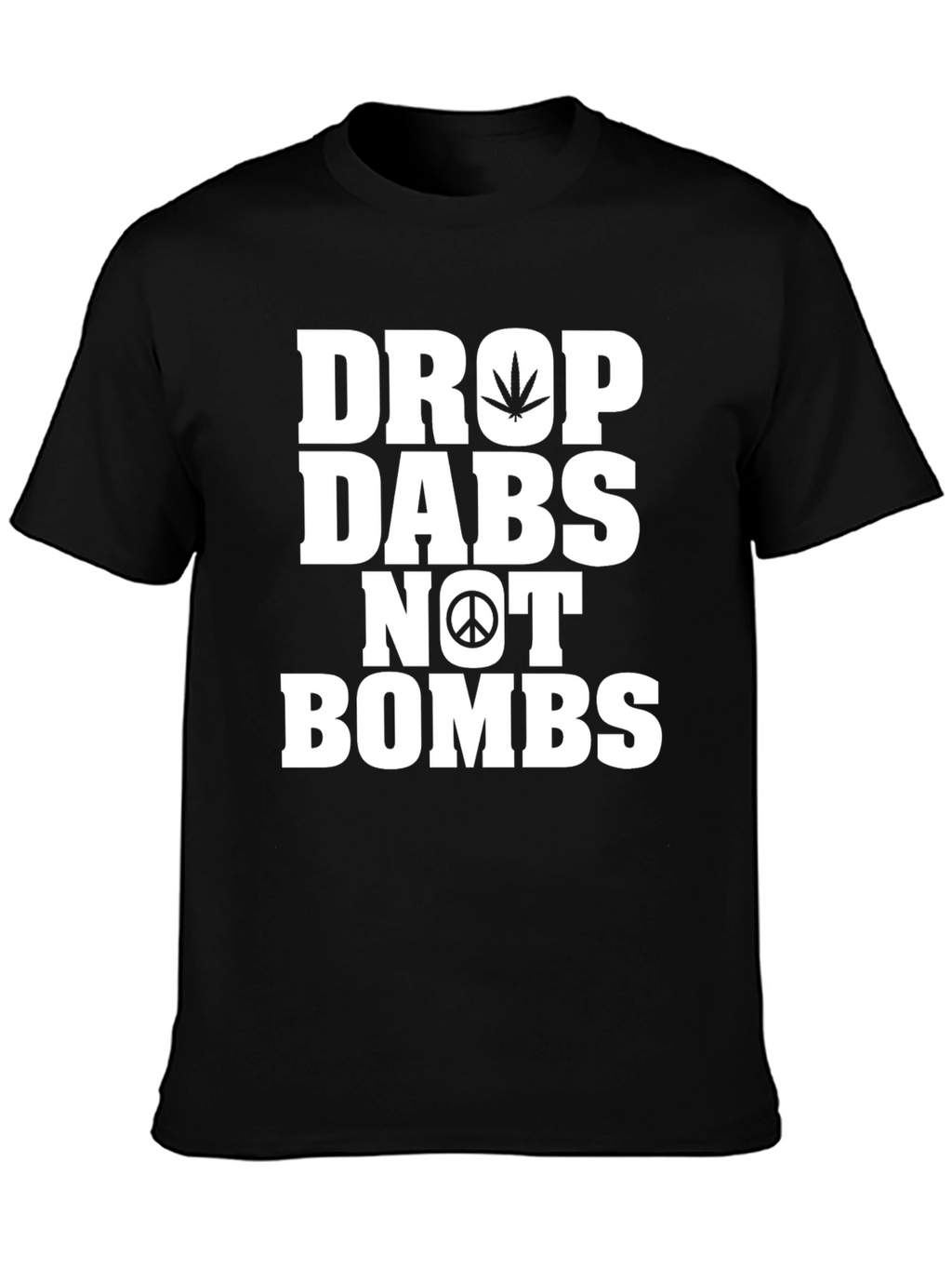 Drop Dabs Not Bombs Graphic T-Shirt