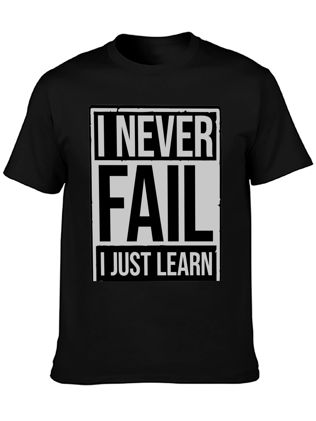 Never Fail I Just Learn Mens T-Shirt