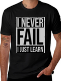 Never Fail I Just Learn Mens T-Shirt