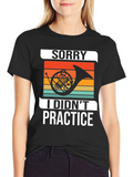 Sorry I Didnt Practice T-Shirt