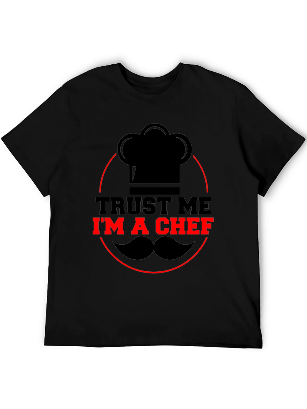 Trust Me Im A Chef Graphic T-Shirt