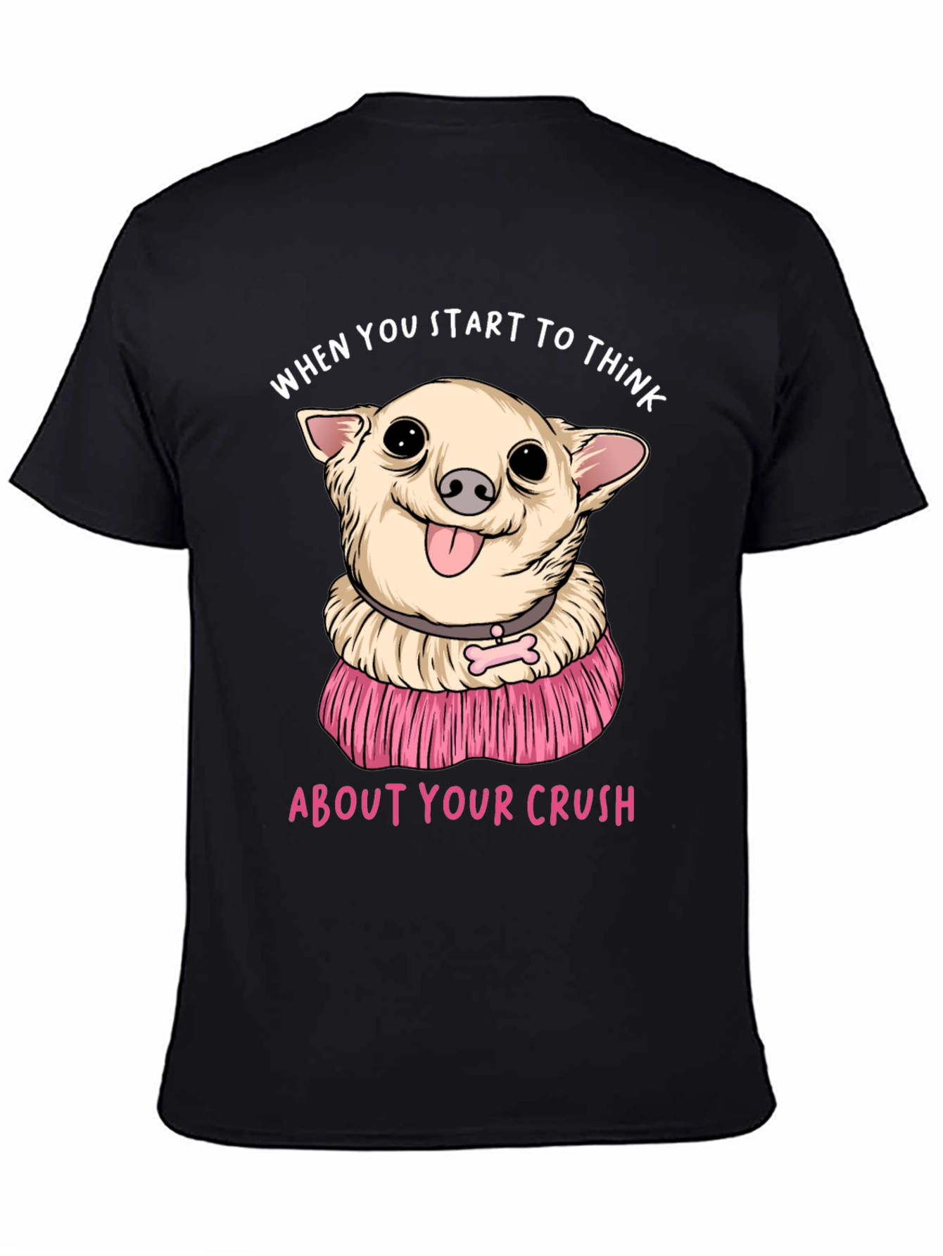 Chihuahua Crush T-Shirt:  When You Start To Think