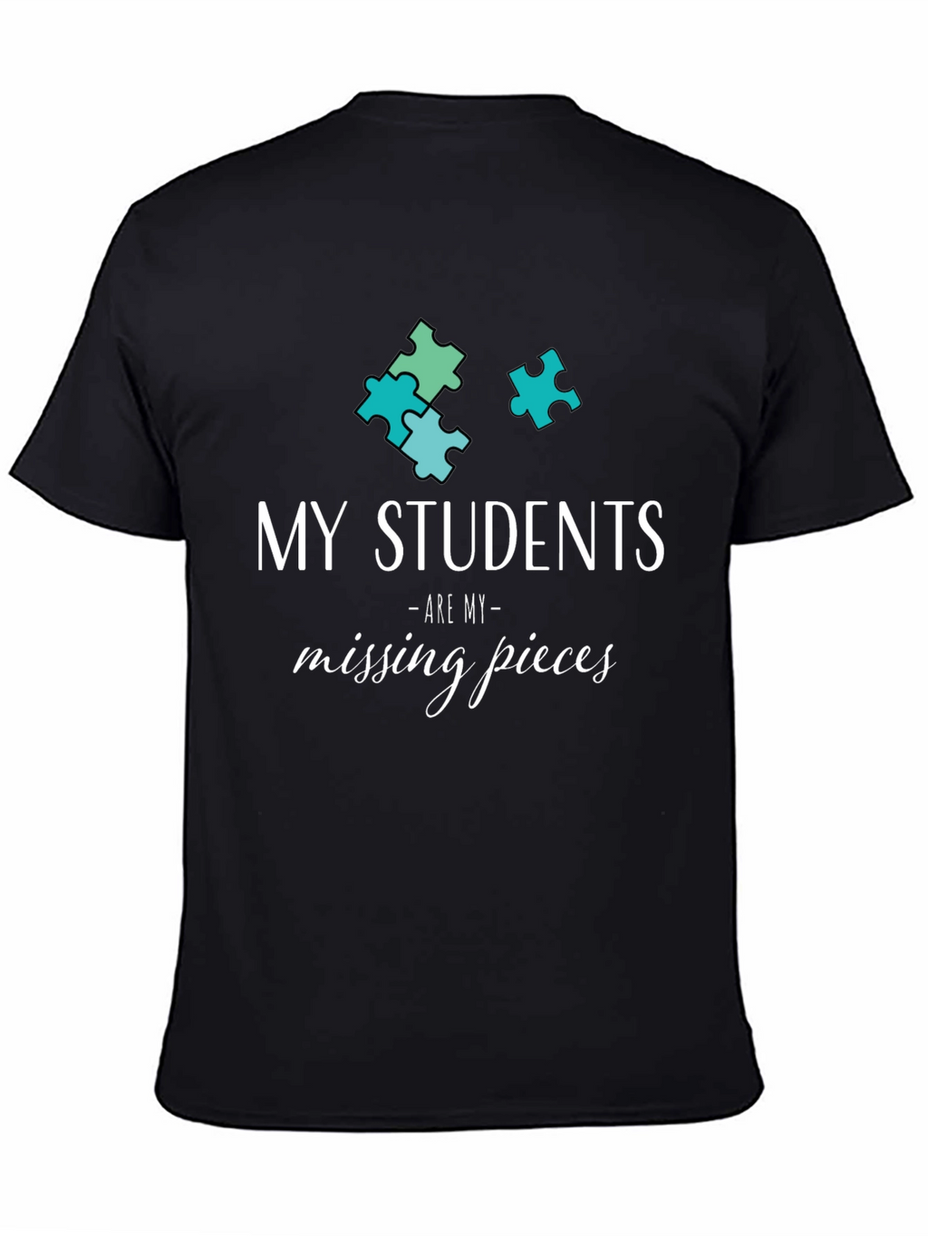 My Students Are My Missing Pieces T-Shirt