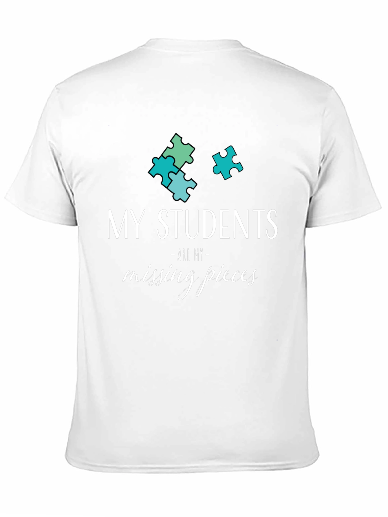 My Students Are My Missing Pieces T-Shirt