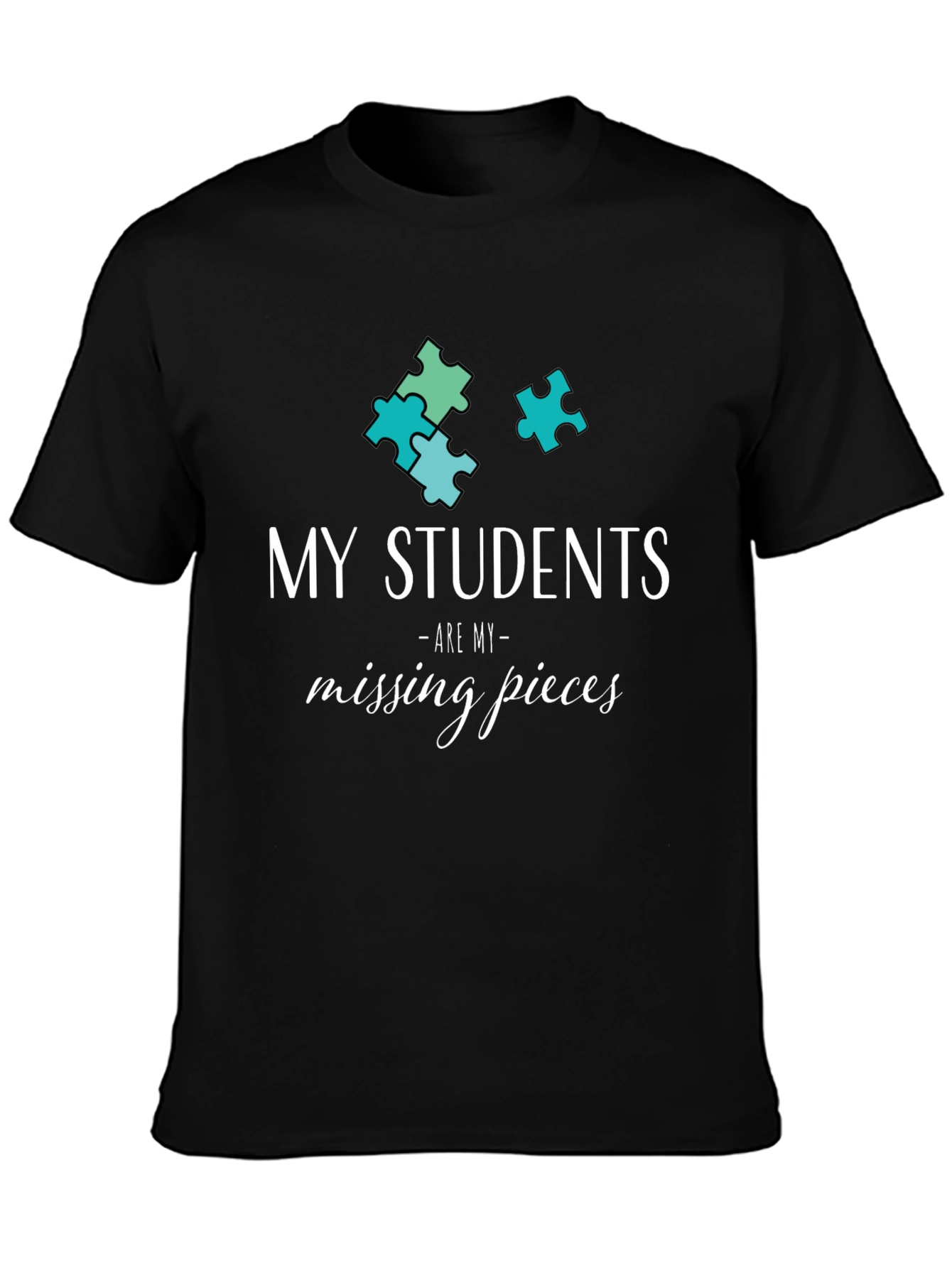 My Students Are My Missing Pieces T-Shirt