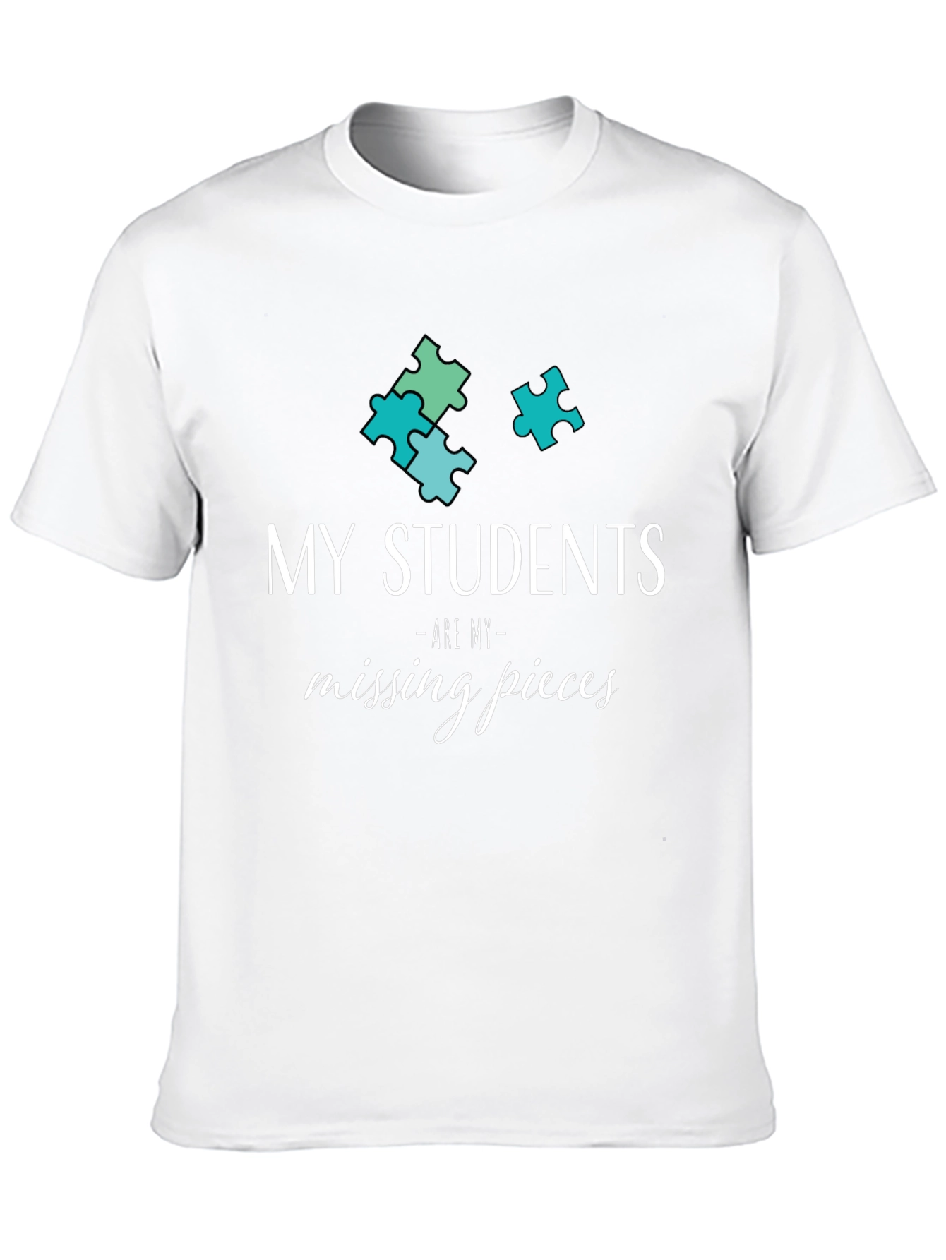 My Students Are My Missing Pieces T-Shirt
