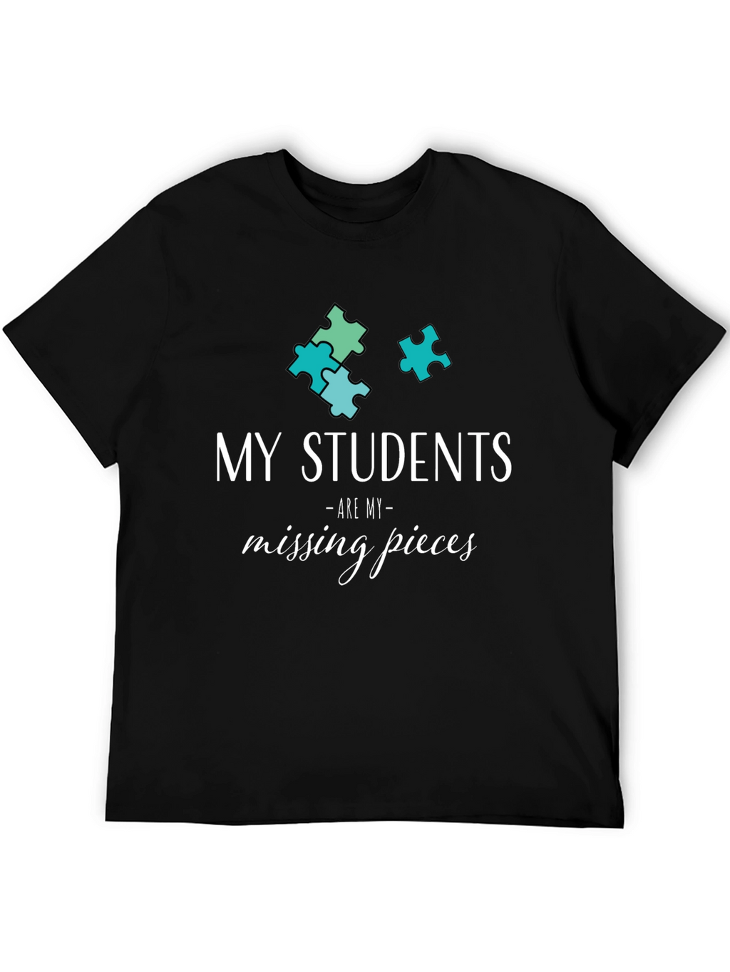 My Students Are My Missing Pieces T-Shirt
