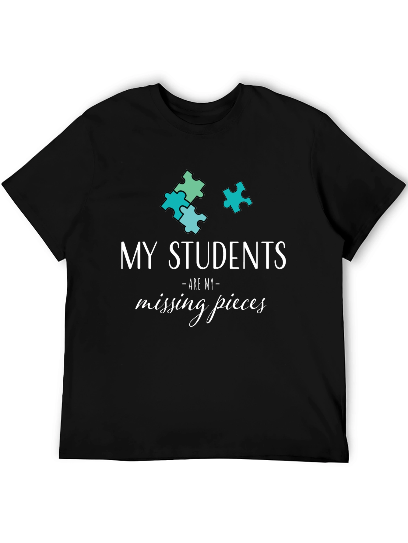 My Students Are My Missing Pieces T-Shirt
