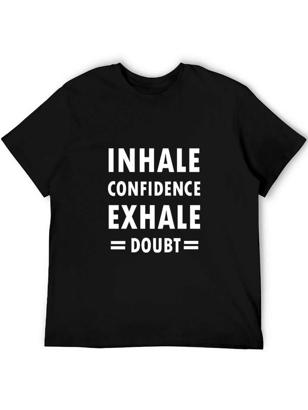 Inhale Confidence Exhale Doubt T-Shirt