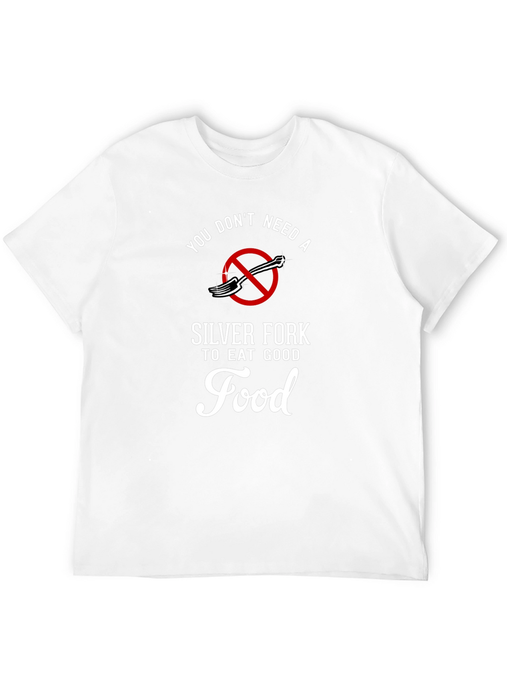 Funny Foodie T-Shirt: Eat Good Food
