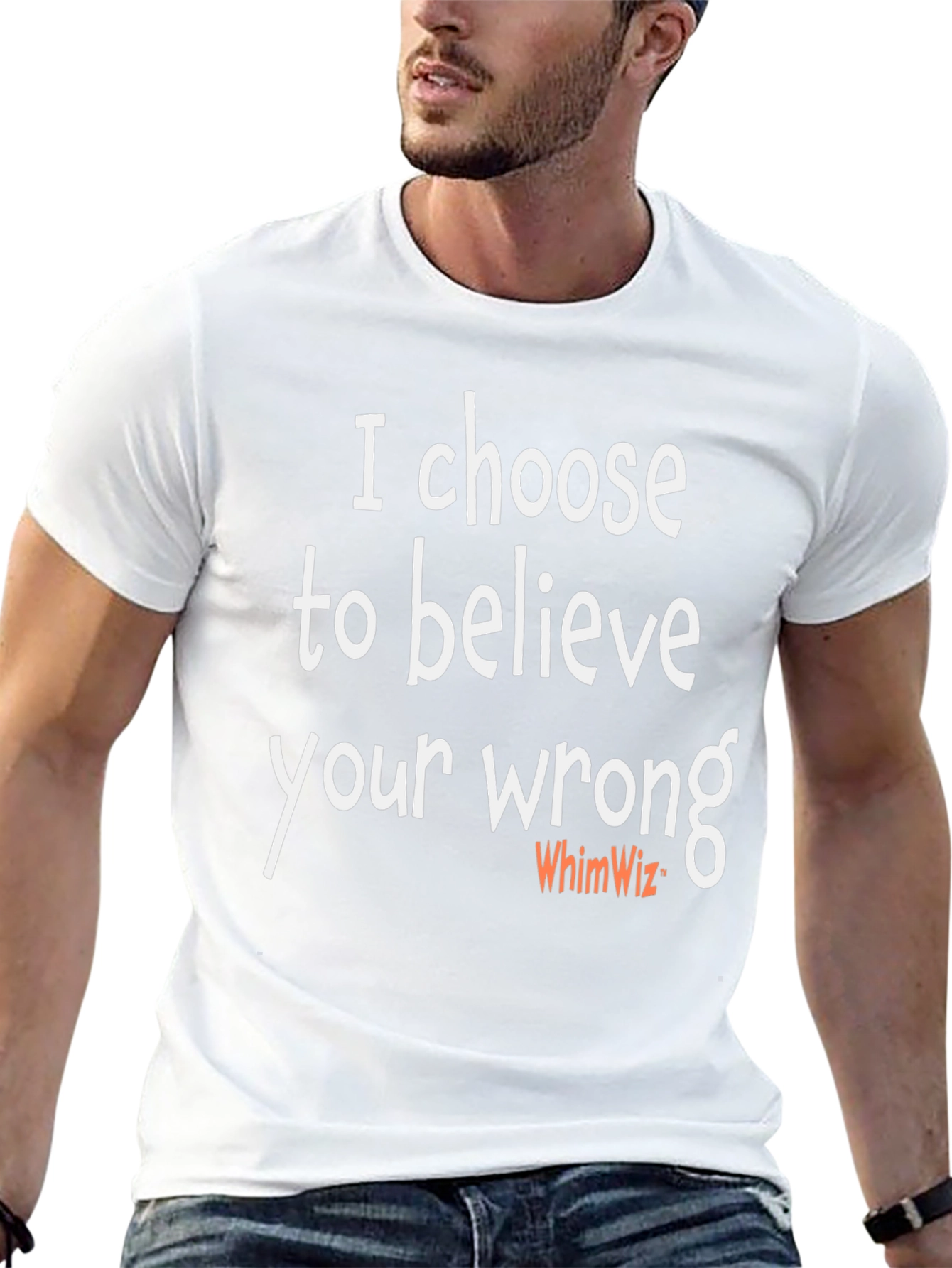 I Choose To Believe Your Wrong T-Shirt