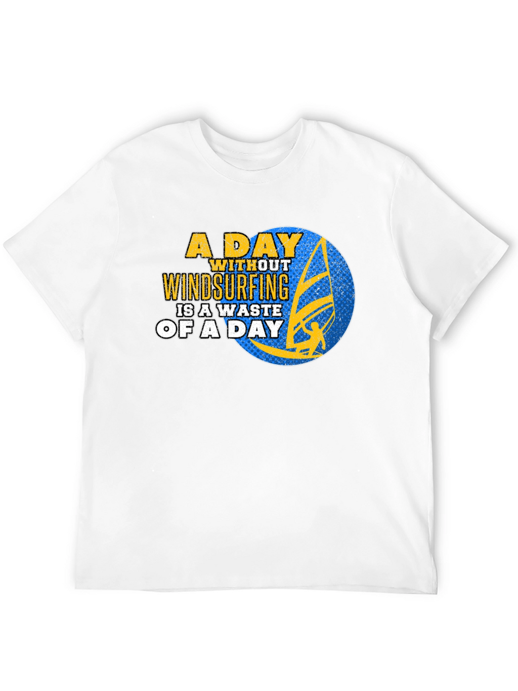 Windsurfing Graphic T-Shirt - A Day Without Windsurfing