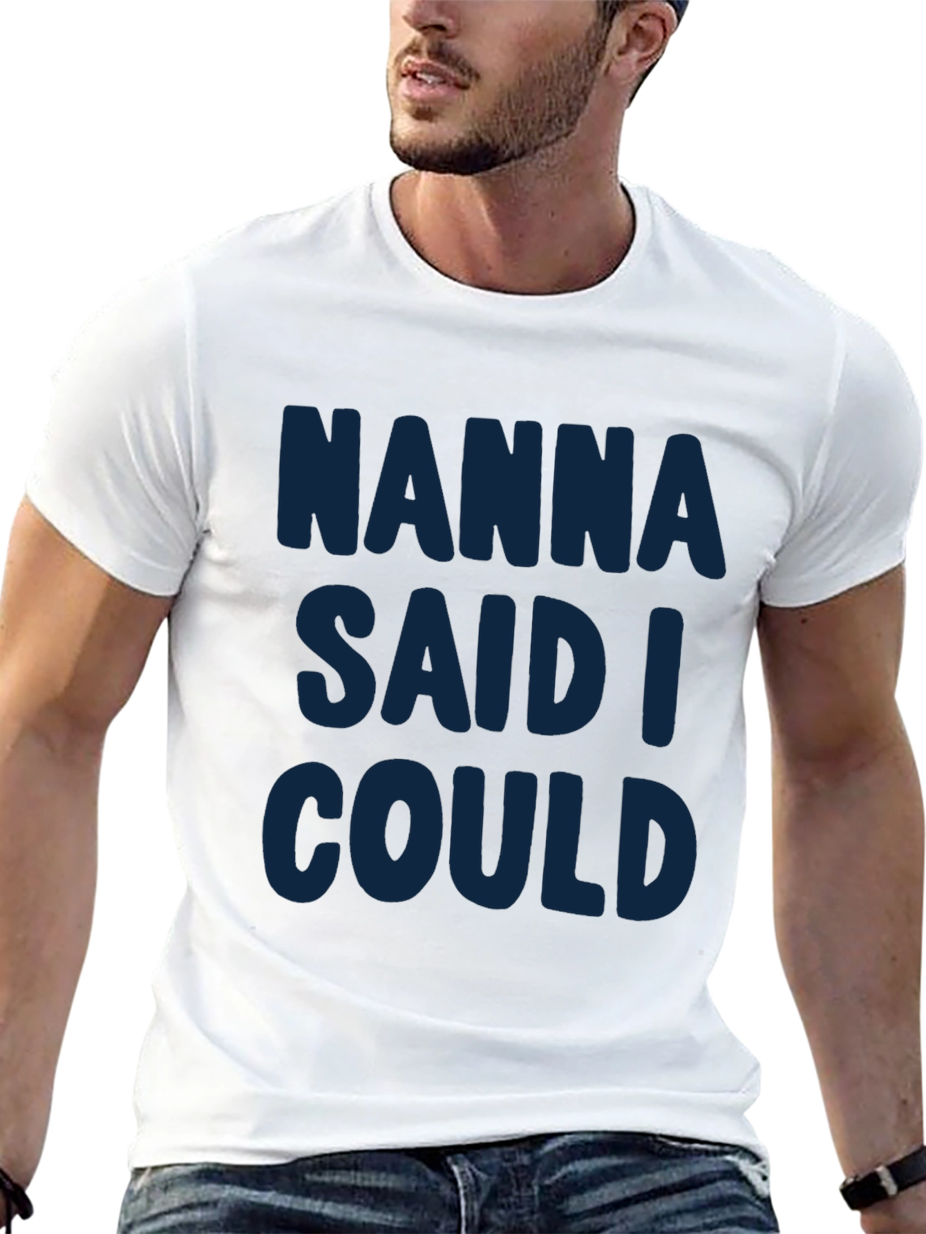 Nanna Said I Could - Graphic T-Shirt