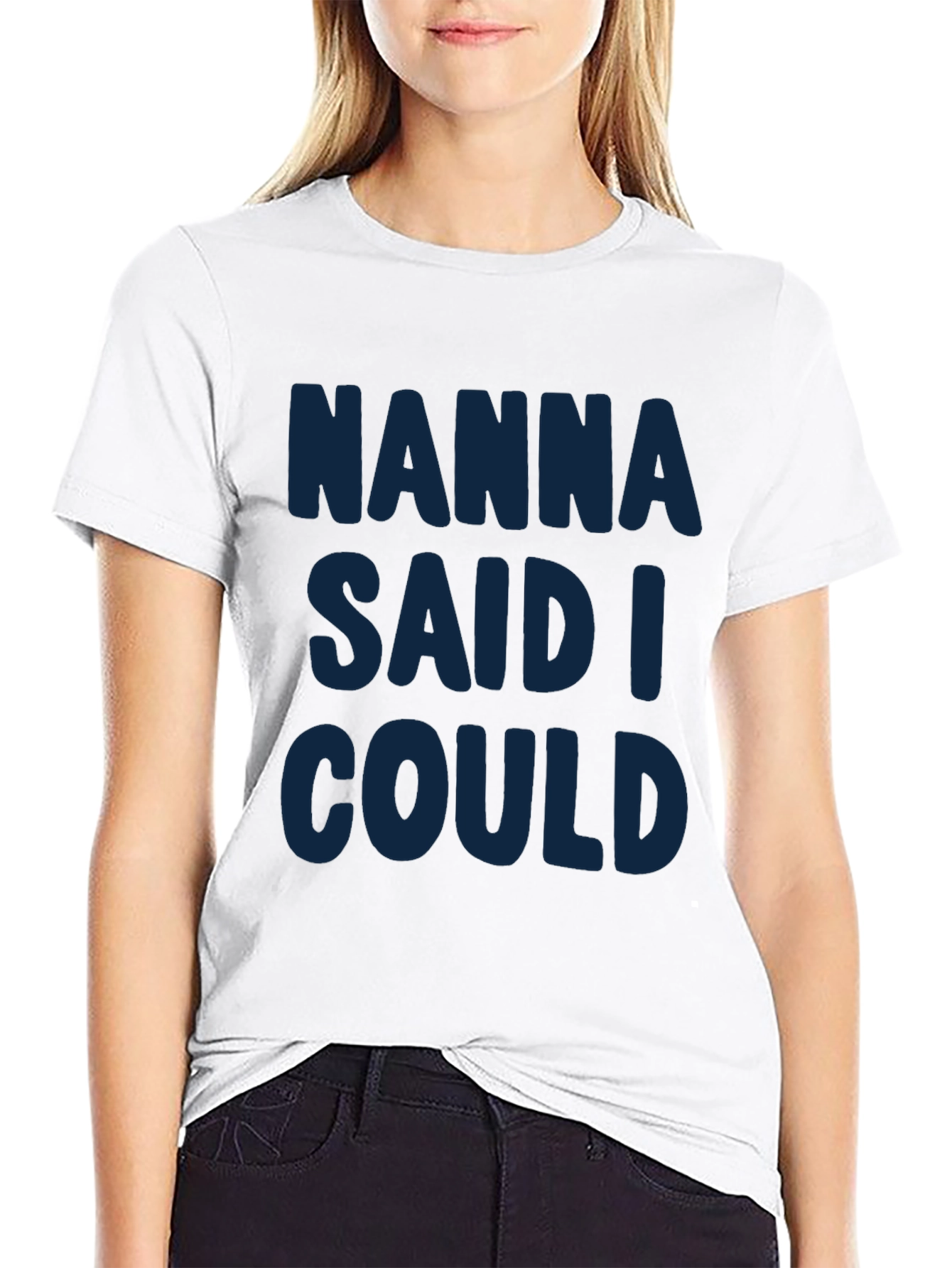 Nanna Said I Could - Graphic T-Shirt