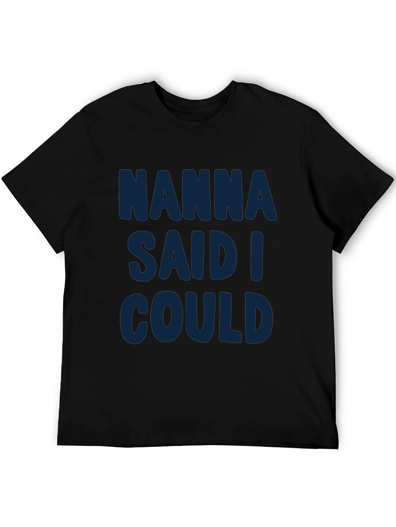 Nanna Said I Could - Graphic T-Shirt