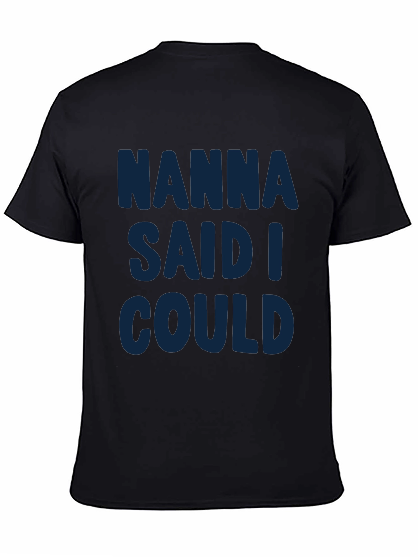 Nanna Said I Could - Graphic T-Shirt