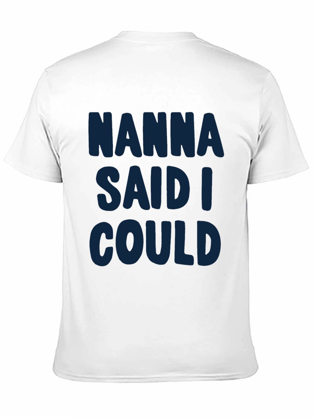 Nanna Said I Could - Graphic T-Shirt