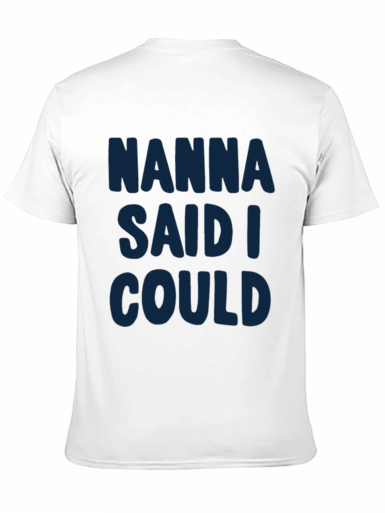 Nanna Said I Could - Graphic T-Shirt