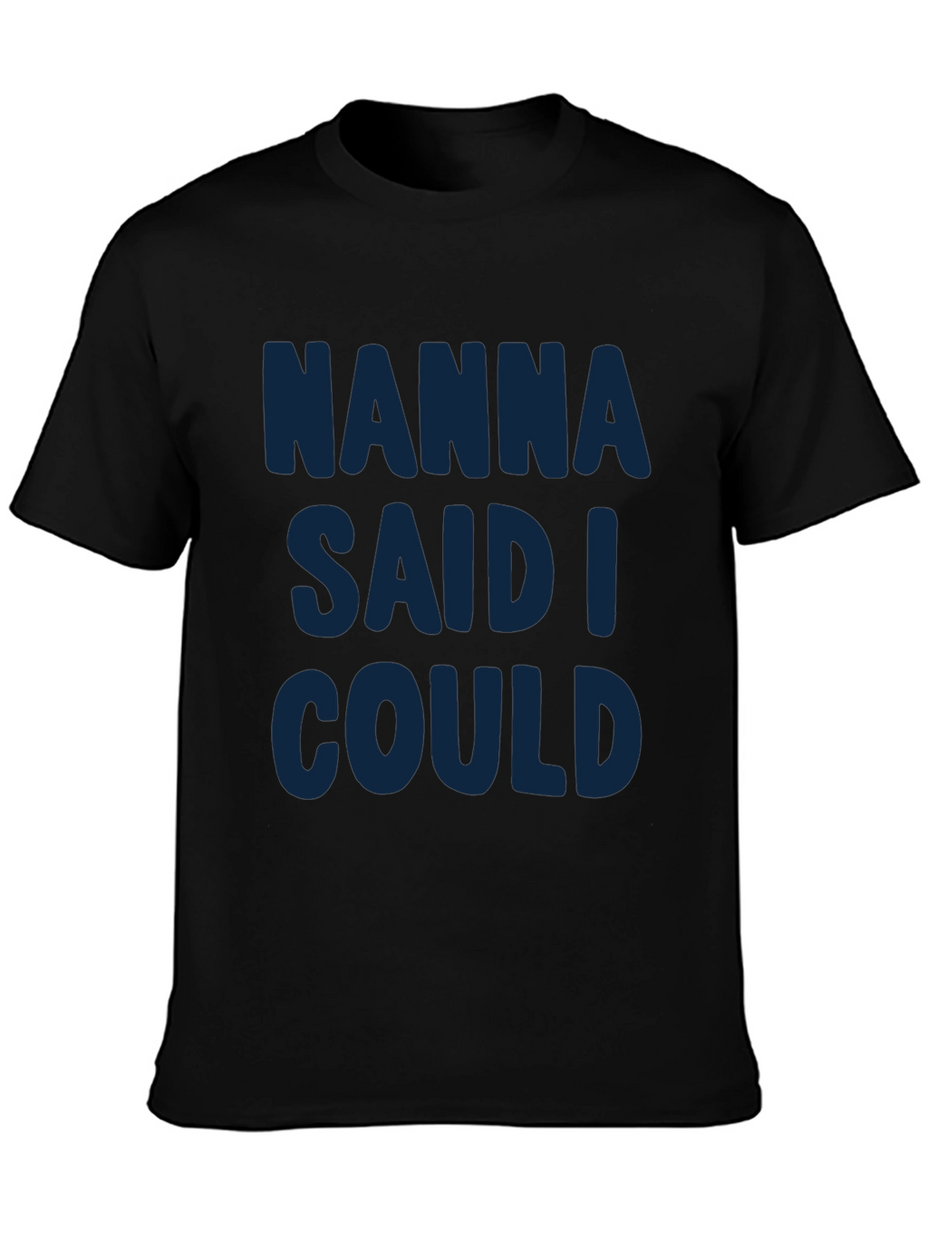 Nanna Said I Could - Graphic T-Shirt