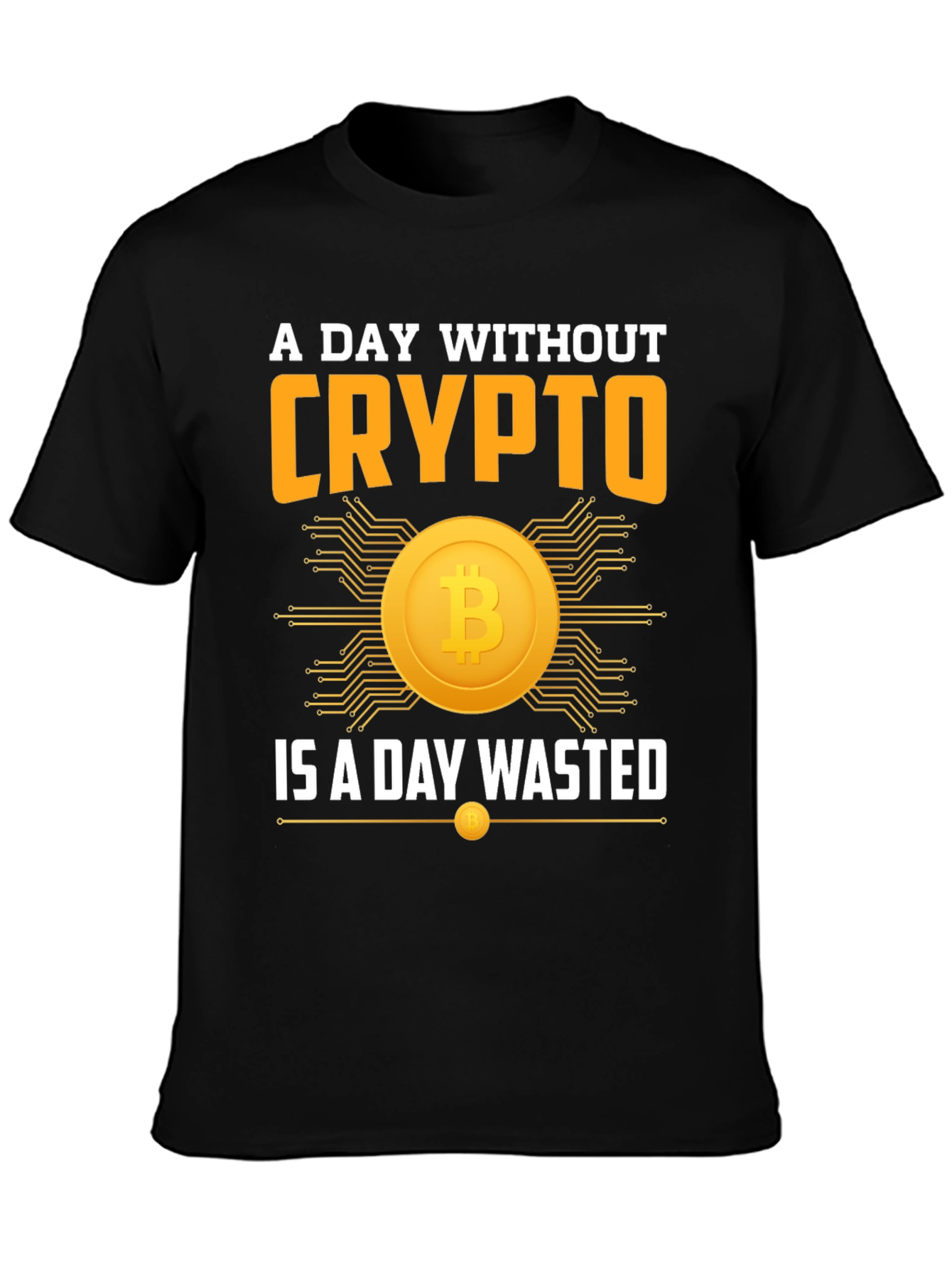 Crypto T-Shirt - A Day Without Crypto is a Day Wasted